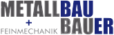 Metallbau + Feinmechanik Bauer GmbH